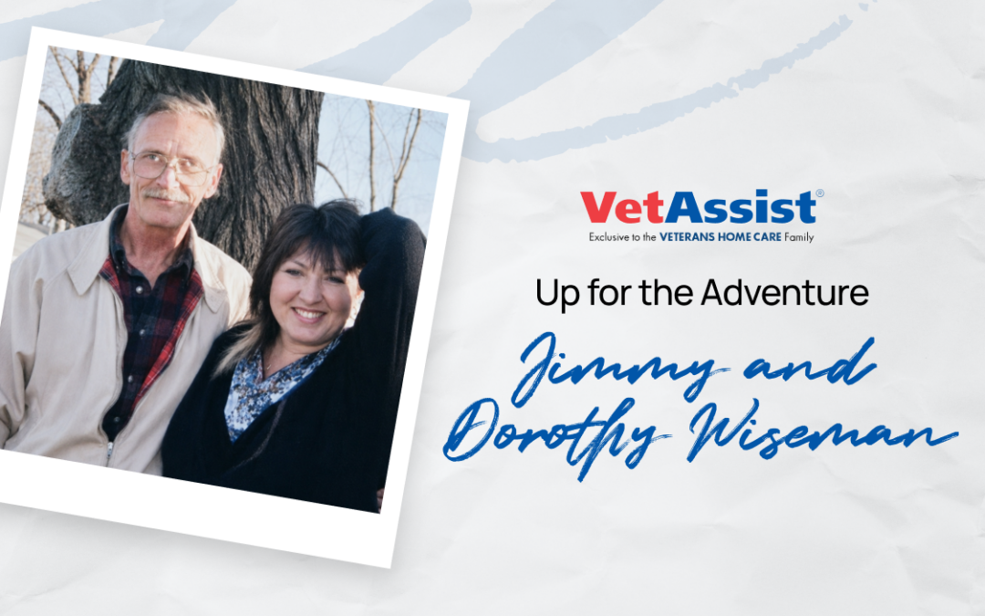 Veteran Profile: Jimmy and Dorothy Wiseman, Up for the Adventure